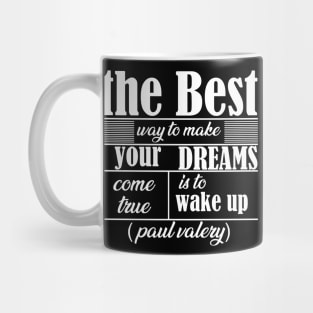 the best way to make your dreams come true is to wake up Mug